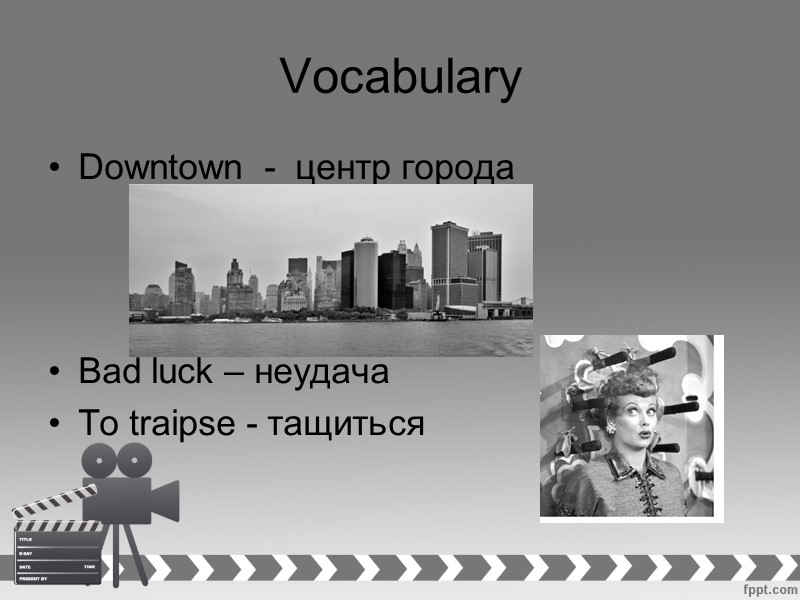 Vocabulary Downtown  -  центр города    Bad luck – неудача